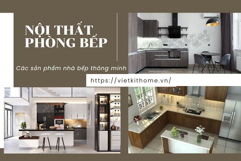 Nội thất phòng bếp - Các sản phẩm nhà bếp thông minh